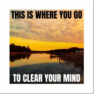 This is where you go to Clear your Mind Posters and Art